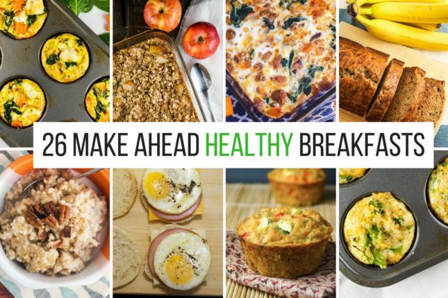 26 Healthy Make Ahead Breakfasts For Busy Mornings